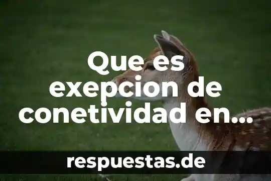Derecho conforme que es 6 Que es exepcion de conetividad en derecho