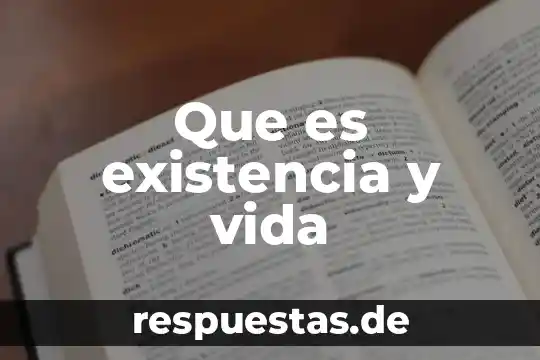 Vida que es filosofía 6 Que es existencia y vida