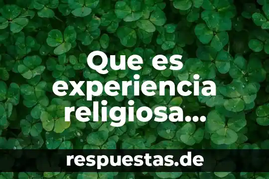 Que es experiencia religiosa filosofia