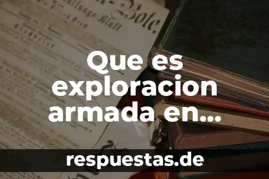 Qué es medicina definición 6 Que es exploracion armada en medicina