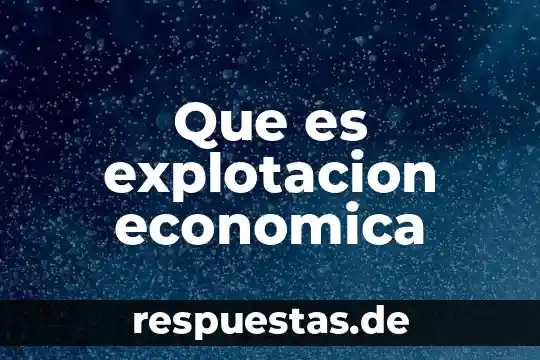 Que es libertad economica en economia 5 Que es explotacion economica