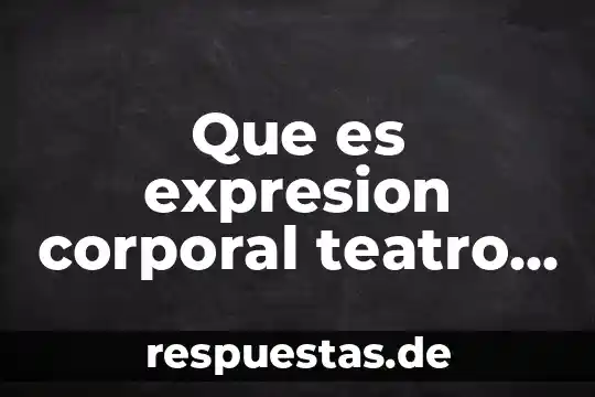 Palabras para decir que es buena música 6 Que es expresion corporal teatro musica