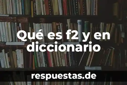 Que es ponposo significado de diccionario 8 Qué es f2 y en diccionario