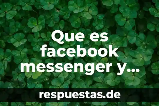 Que es facebook messenger y para que sirve