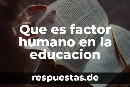 Que es educacion con nombre de autor 5 Que es factor humano en la educacion