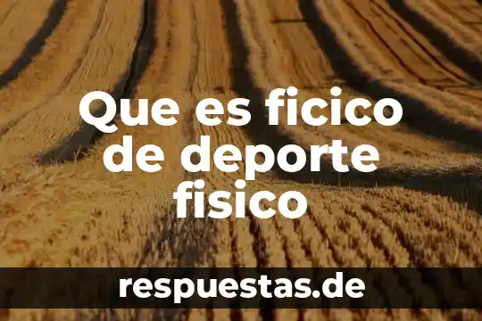 Qué es un fenómeno físico concepto 8 Que es ficico de deporte fisico