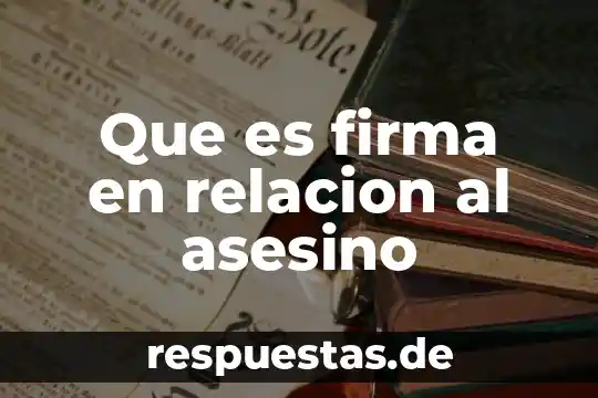 Que es validación de firma electrónica 4 Que es firma en relacion al asesino