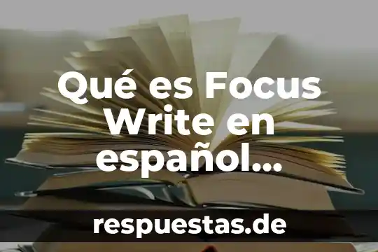 Qué es Focus Write en español definición