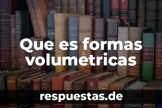 Que es el significado de de la biolojia 7 Que es formas volumetricas