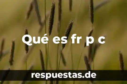 Qué es fr p c