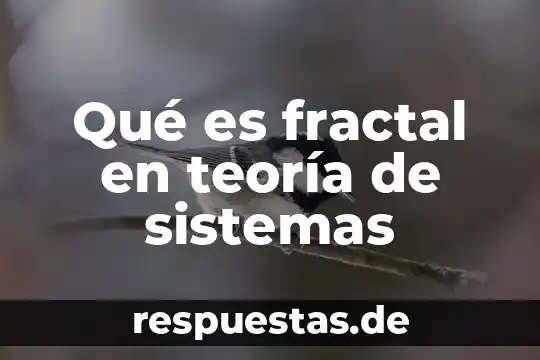 Que es subfamilia en en sistemas logicos 6 Qué es fractal en teoría de sistemas