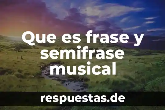 Libertad musical que es 8 Que es frase y semifrase musical