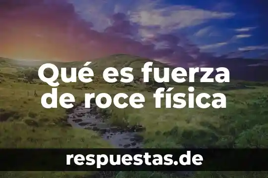 Que es un elemento compuesto atomo en fisica 4 Qué es fuerza de roce física