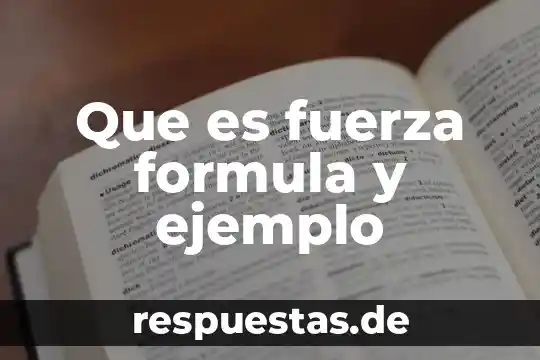 Que es una fuerza de desplazamiento 3 Que es fuerza formula y ejemplo