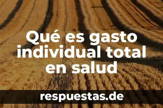 Qué es area total de planta de un edificio 3 Qué es gasto individual total en salud