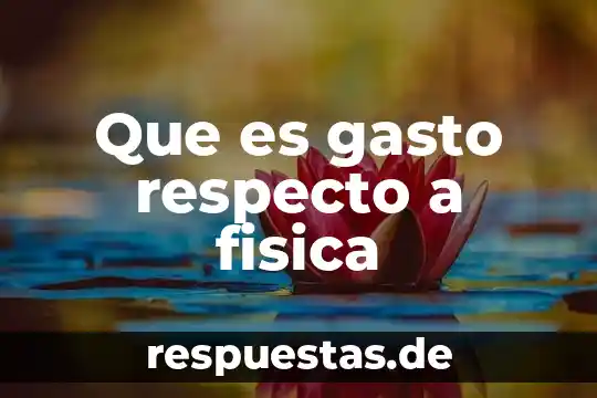 Que es un elemento compuesto atomo en fisica 8 Que es gasto respecto a fisica