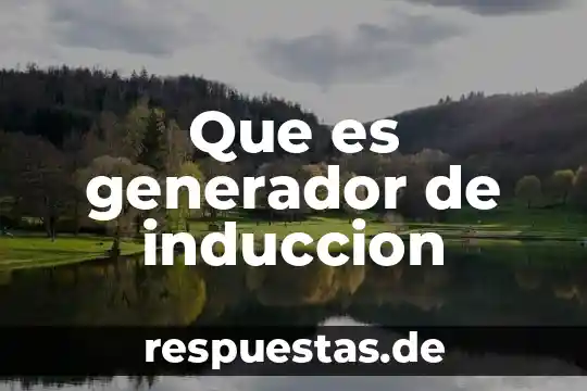 Qué es un pickup en un generador 4 Que es generador de induccion