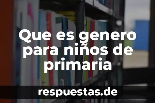 Qué es un estado definición para niños 6 Que es genero para niños de primaria