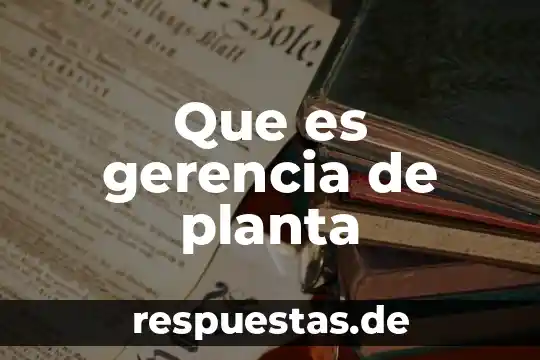 Que es una planta de tratamiento ptar 8 Que es gerencia de planta