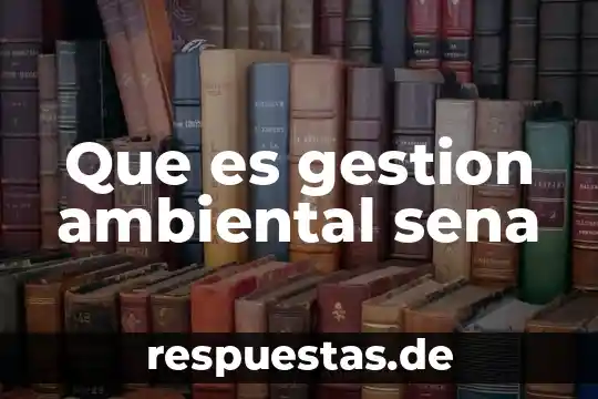Que es manejo ambiental 5 Que es gestion ambiental sena