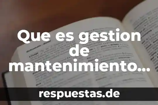 Que es gestion de mantenimiento yahoo