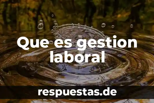 Que es la teoría española del contrato laboral 7 Que es gestion laboral