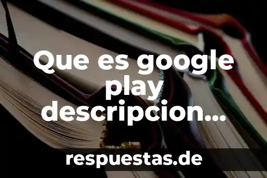 Que es google play descripcion corta