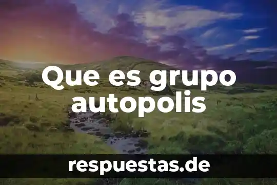 Que es comunidad 4s grupo 5 Que es grupo autopolis