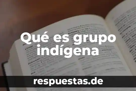 Que es tradición para niños 3 Qué es grupo indígena