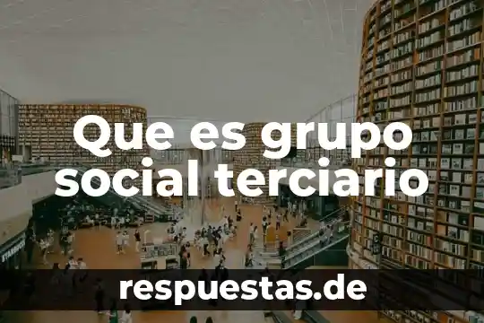 Que es ser un cabron 3 Que es grupo social terciario