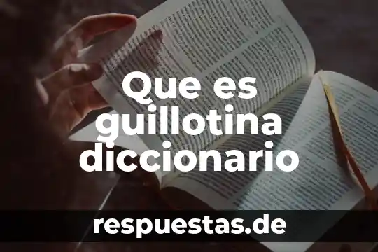 Que es latifundio significado diccionario 5 Que es guillotina diccionario