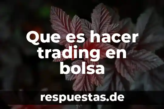 Qué es invertir en la bolsa de valores 7 Que es hacer trading en bolsa