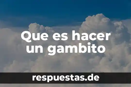 Que es hacer mutis en el teapto 6 Que es hacer un gambito