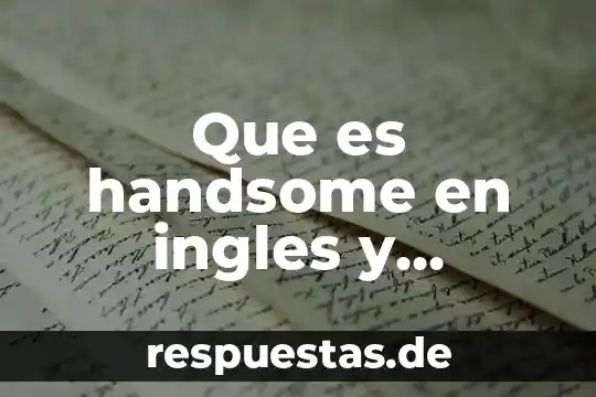 Qué es una poesía español latino ejemplos 3 Que es handsome en ingles y español