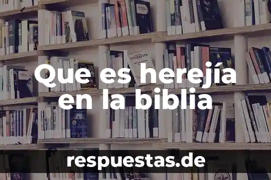 Que es el carnaval en la biblia 8 Que es herej铆a en la biblia
