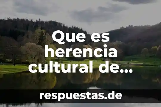 Que es calidad migratoria en mexico 6 Que es herencia cultural de mexico