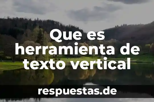 Que es herramienta de texto vertical