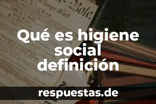 P.o.e que es higiene y seguridad 5 Qué es higiene social definición