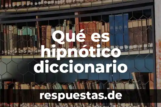 Que es la identidad diccionario 7 Qué es hipnótico diccionario