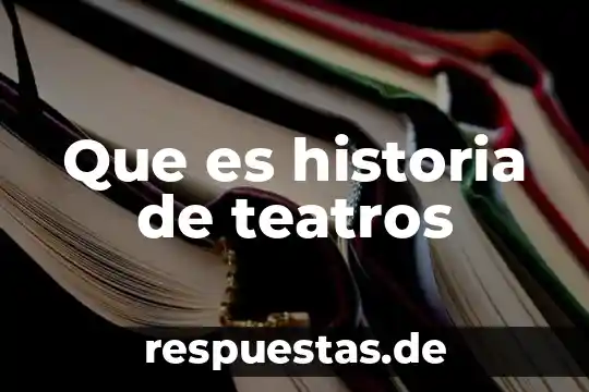 Que es interpertar la historia 6 Que es historia de teatros