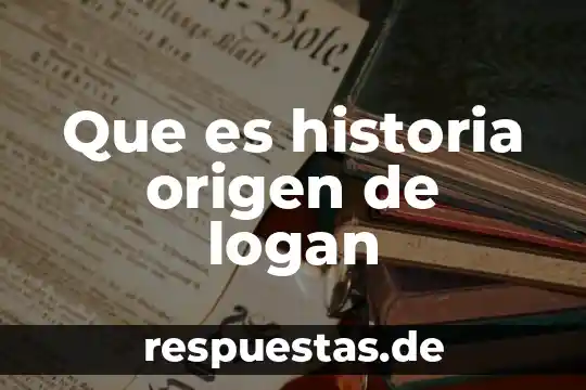 Qué es el origen del universo resumen 6 Que es historia origen de logan