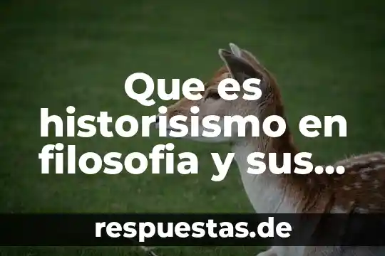 Qué es la filosofía industrial de Peñafiel 8 Que es historisismo en filosofia y sus representantes