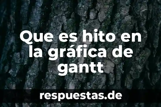 Que es hito en la gráfica de gantt