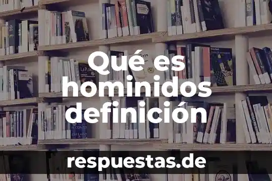Qué es la anorexia nerviosa definición 3 Qué es hominidos definición