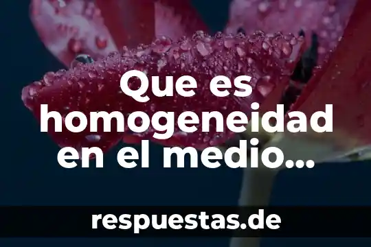 Que es homogeneidad en el medio ambiente