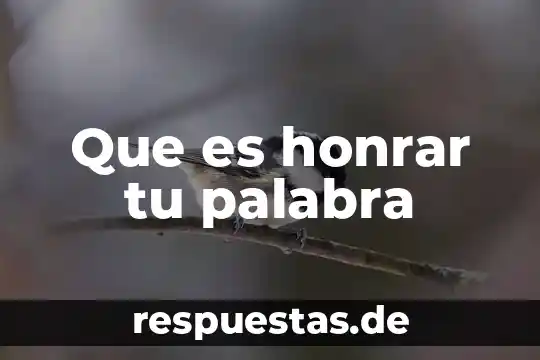 Que es la palabra guayaquil 8 Que es honrar tu palabra