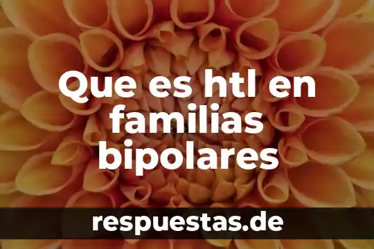 Que es htl en familias bipolares