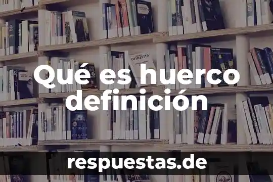Qué es huerco definición