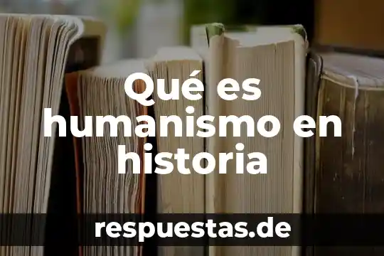 Que es cauries en la historia 6 Qué es humanismo en historia