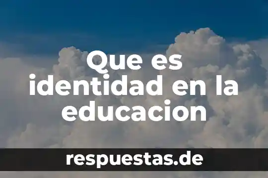 Que es steam en educacion 7 Que es identidad en la educacion